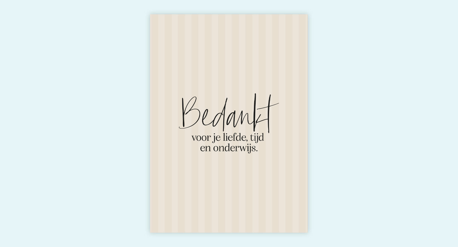A6 Kaart ‘Bedankt voor je liefde, tijd en onderwijs’